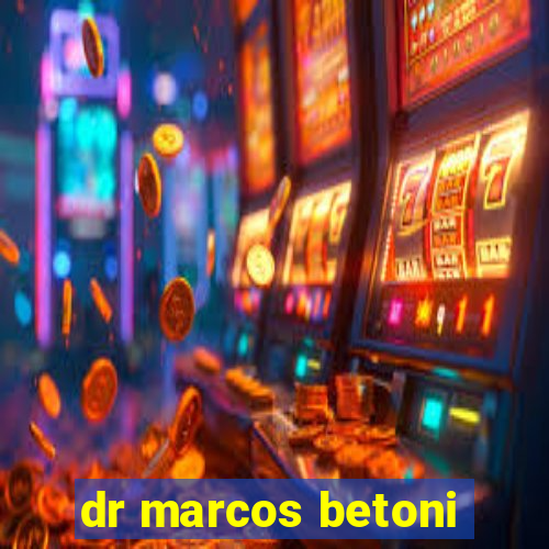 dr marcos betoni